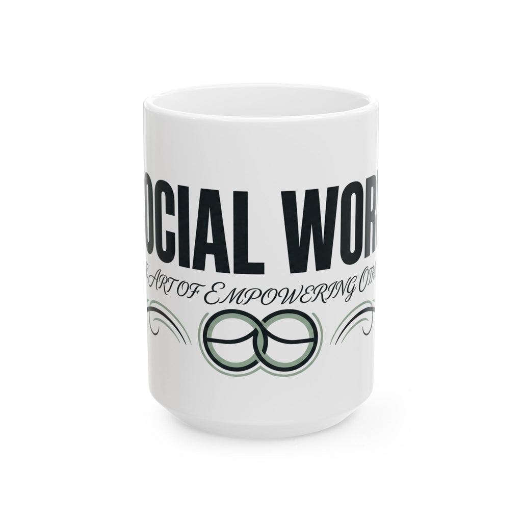 Social Worker Ceramic Mug — Empowering Others Coffee Cup (11oz/15oz)