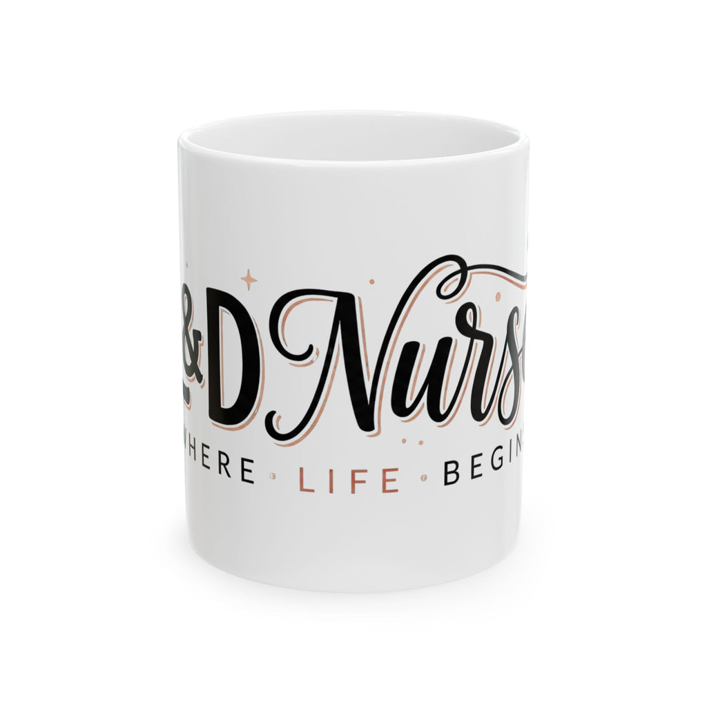 L&D Nurse Mug – ‘Where Life Begins’ Ceramic Coffee Cup (11oz & 15oz)