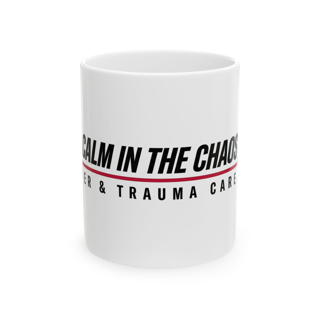 Calm in the Chaos Ceramic Mug — EMT & Trauma Care First Responder Coffee Cup (11oz/15oz)