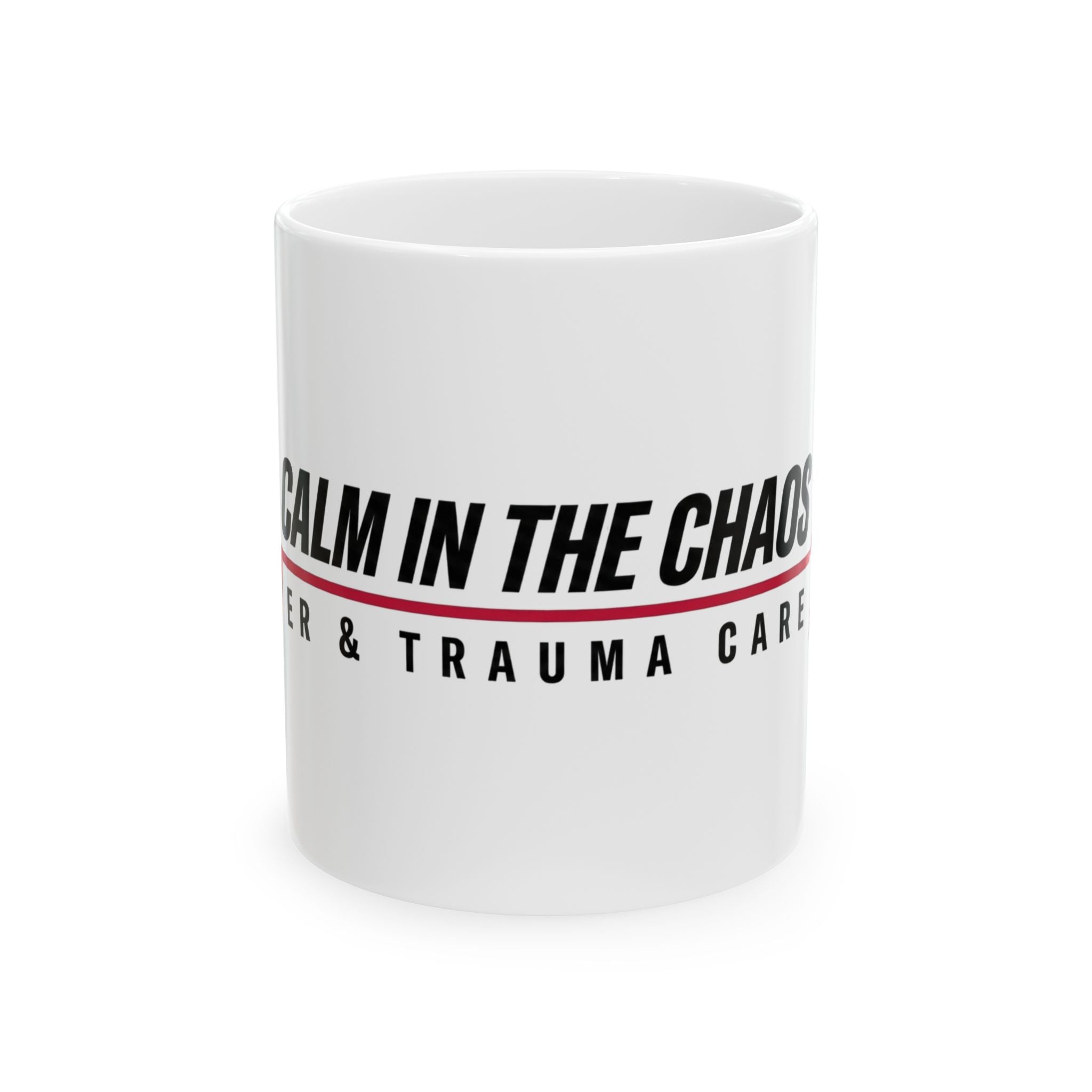 Calm in the Chaos Ceramic Mug — EMT & Trauma Care First Responder Coffee Cup (11oz/15oz)