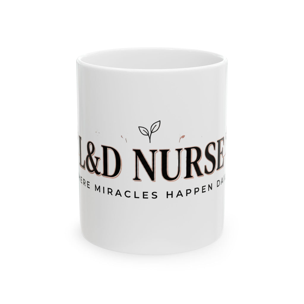 L&D Nurse Ceramic Coffee Mug – Labor & Delivery Nurse Gift, 'Where Miracles Happen Daily'