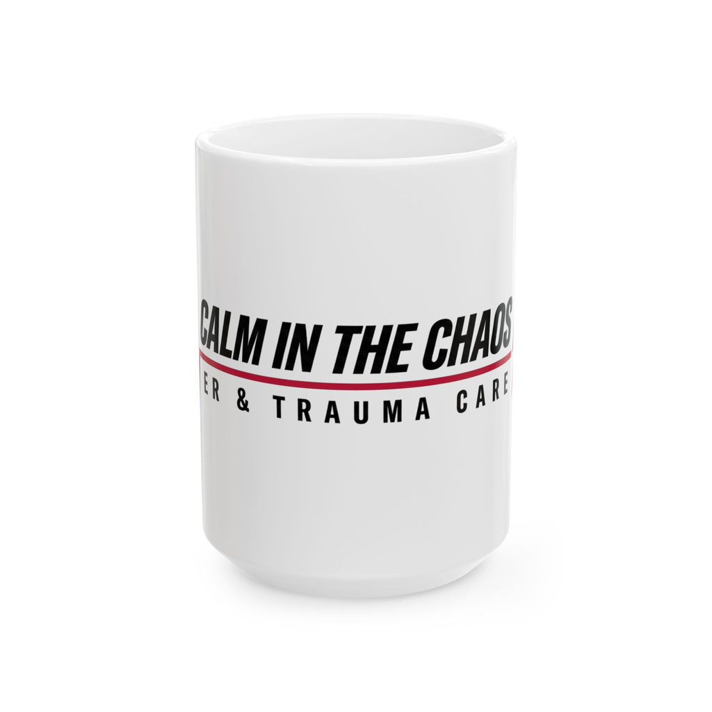 Calm in the Chaos Ceramic Mug — EMT & Trauma Care First Responder Coffee Cup (11oz/15oz)