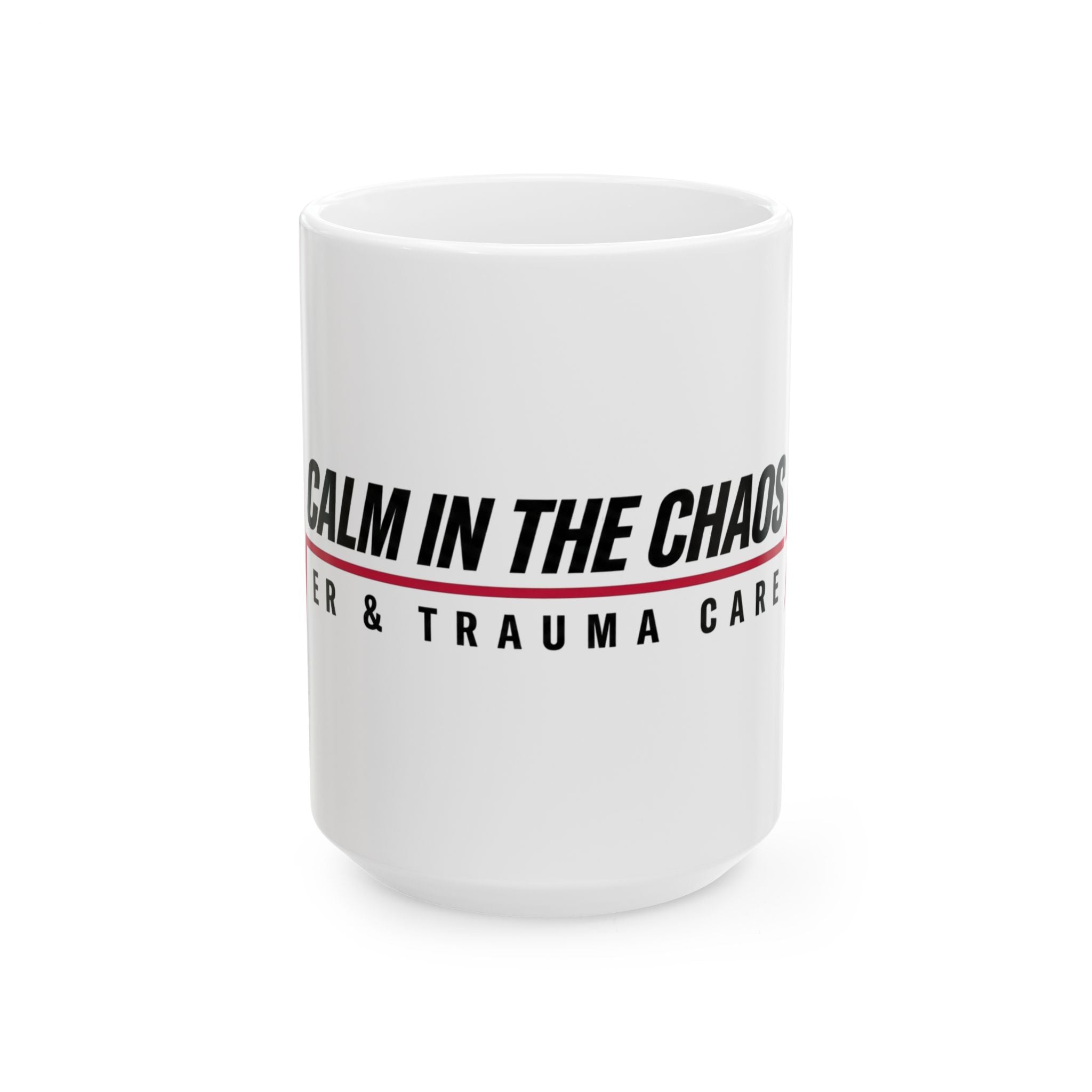 Calm in the Chaos Ceramic Mug — EMT & Trauma Care First Responder Coffee Cup (11oz/15oz)