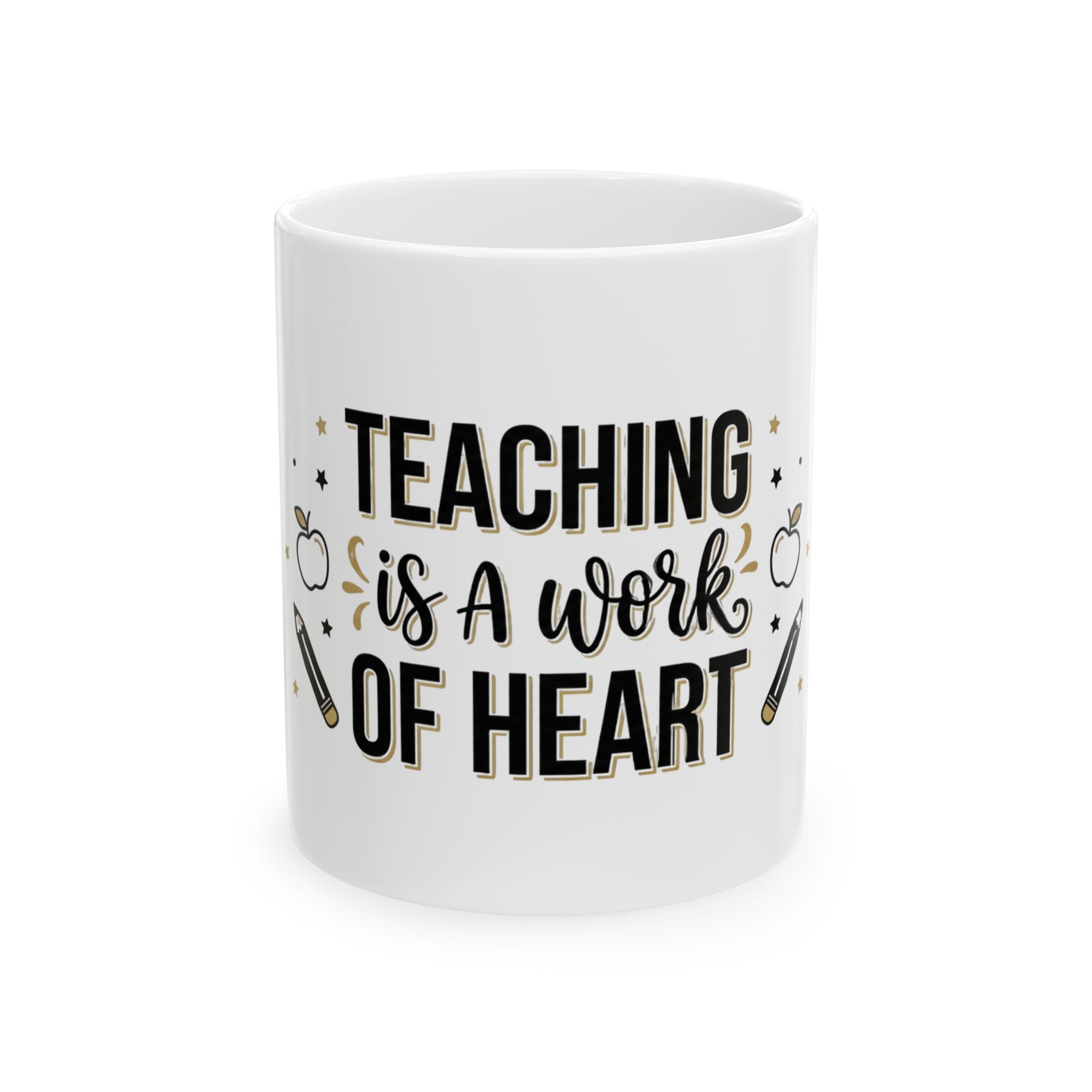 Teaching Is a Work of Heart Ceramic Mug — Teacher Appreciation Gift (11oz & 15oz)