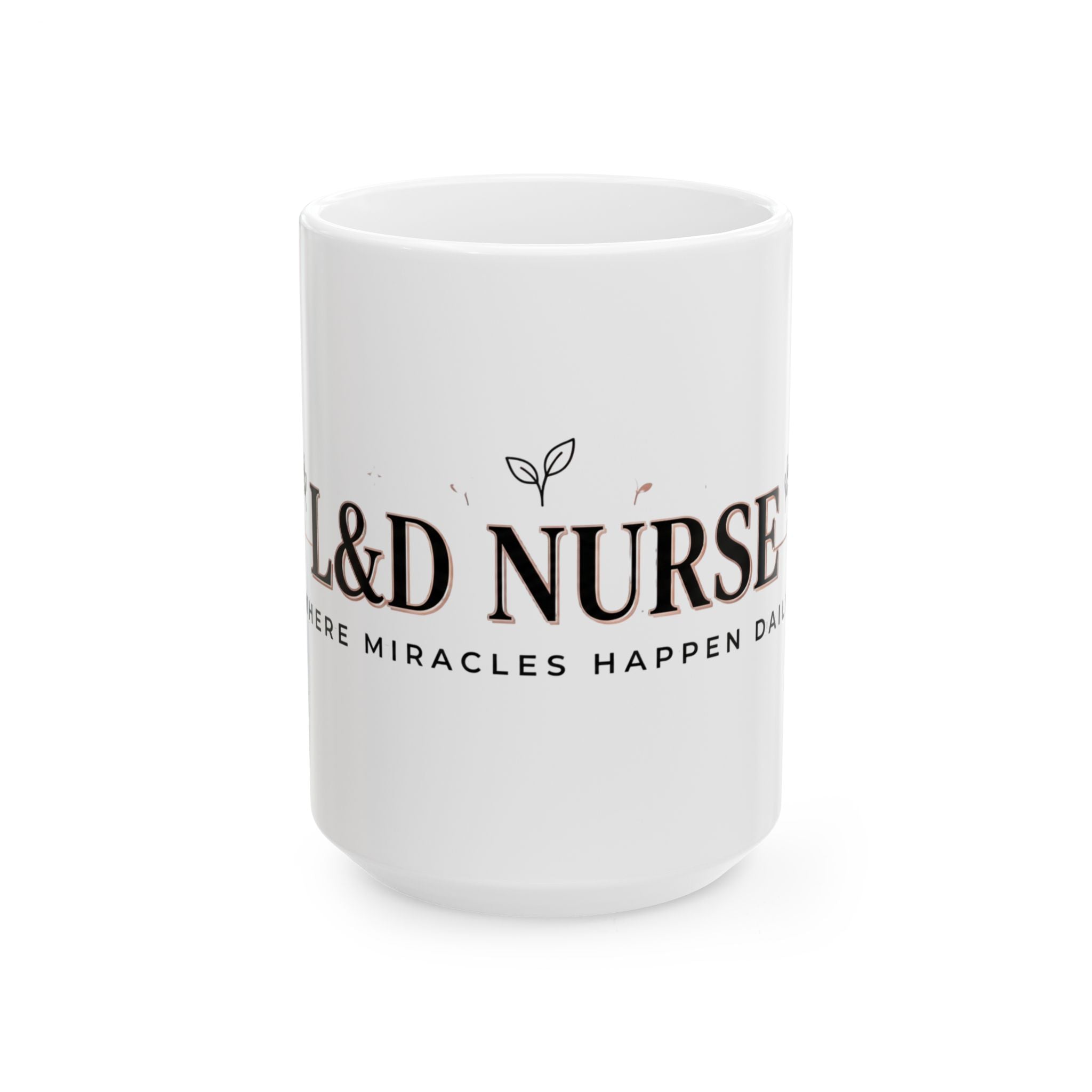 L&D Nurse Ceramic Coffee Mug – Labor & Delivery Nurse Gift, 'Where Miracles Happen Daily'