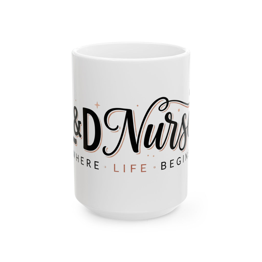 L&D Nurse Mug – ‘Where Life Begins’ Ceramic Coffee Cup (11oz & 15oz)